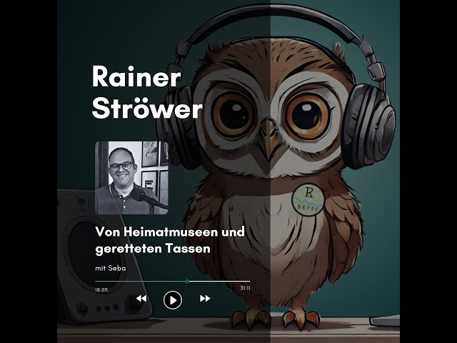 Rainer Ströwer: Von Heimatmuseen und geretteten Tassen