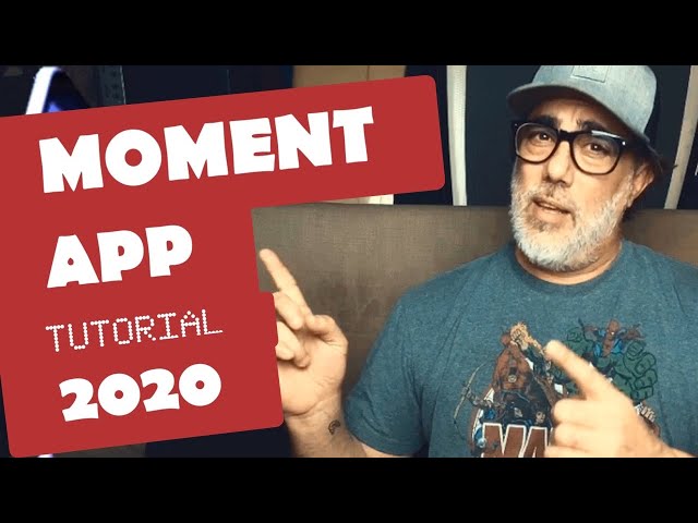 Moment App Tutorial 2020