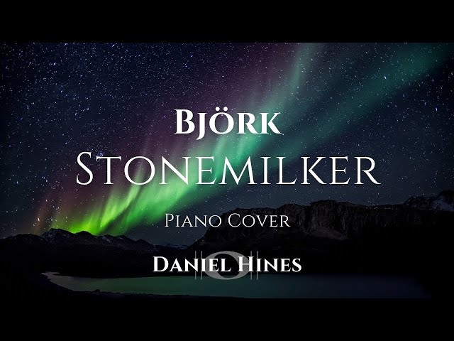 Stonemilker - Björk (Piano Cover) [AUDIO ONLY]