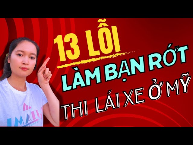 13 Lỗi nghiêm trọng làm bạn rớt thi lái xe ở Mỹ - #cuocsongmy , #cuocsongcali