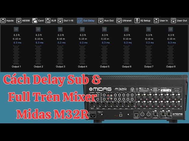 Cách Delay Sub & Full Trên Mixer Midas M32R