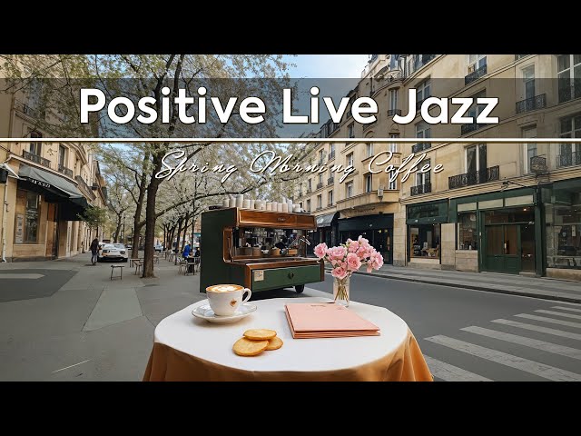 Positive Jazz Mellow ~ Bask in Sunny Day of Spring with Morning Live Jazz for Unwind, Upbeat mood