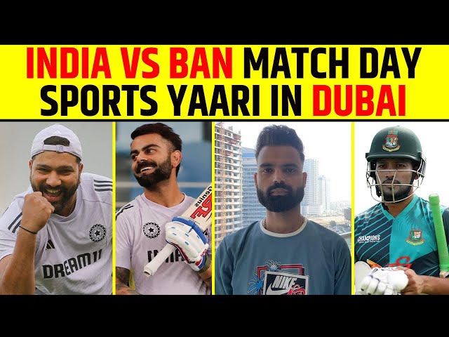 🔴CHAMPIONS TROPHY: INDIA VS BANGLADESH MATCH DAY, LIVE FROM DUBAI