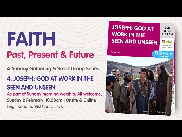 2 Feb | Faith: Past, Present & Future | 4. Joseph: God at work in the seen and unseen