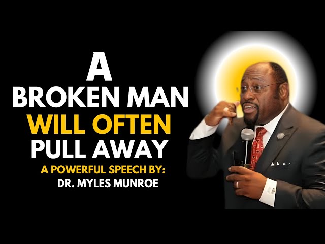 Dr. Myles Munroe: 👉 "A Broken Man Will Often Pull Away | Motivational Video on Strength & Healing 💔💪