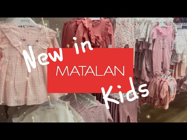 WHATS NEW IN MATALAN | KIDS CLOTHING | COME SHOP