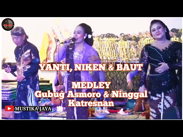 Yanti, Niken & Baut_Medley Gubug Asmoro & Ninggal Katresnan.@mustikajaya637