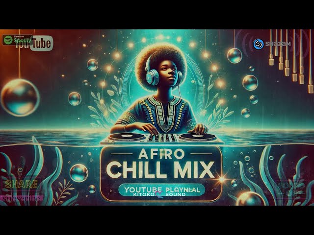 Afro Chill Mix : Chill AfroBeats To Study, Relax