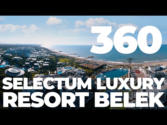 Selectum Luxury Resort Belek in 360