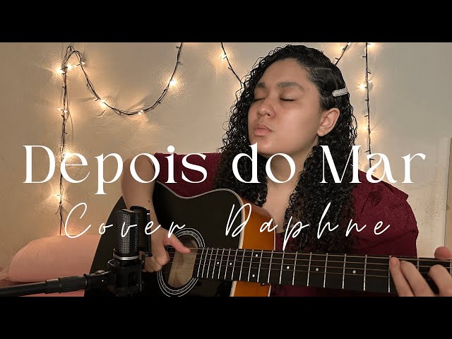 Depois do Mar - Canção e Louvor [Cover Daphne]