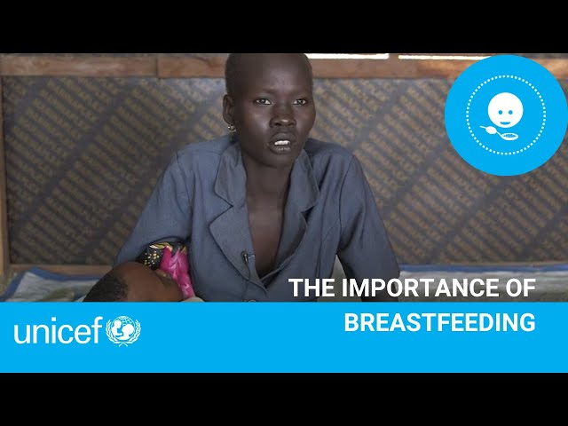 The importance of breastfeeding I UNICEF South Sudan