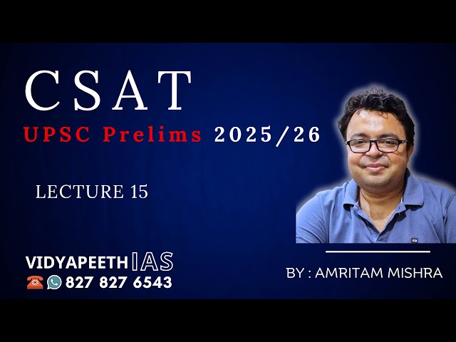 LECTURE 15 | CSAT |  @VidyapeethIAS  | PRELIMS 2025