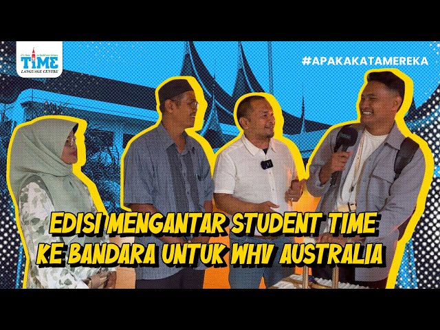 (WHV AUSTRALIA) EDISI MENGANTAR STUDENT TIME KE BANDARA UNTUK WHV AUSTRALIA