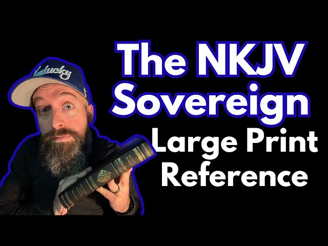 The NKJV Sovereign Large Print Reference Bible