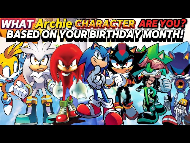 Do You Know What Sonic ARCHIE Character YOU ARE⁉️ (BASED ON YOUR BIRTHDAY MONTH)