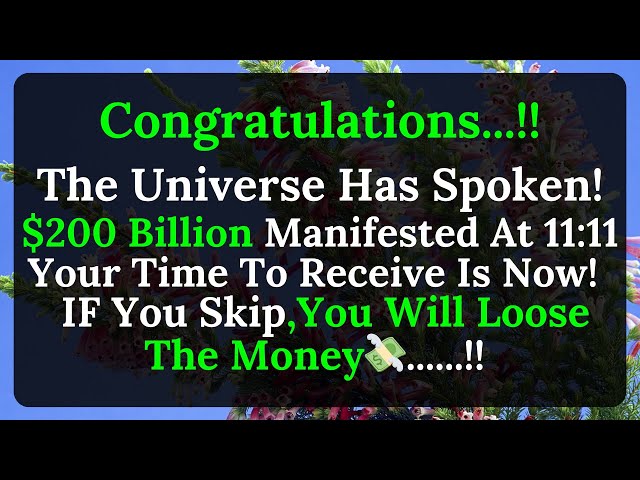 💸 The Universe Has Spoken! $200 Billion Manifested At 11:11—Your Time To Receive Is Now! 🚀✨