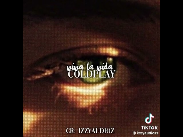 viva la vida edit audio | !not mine! | tiktok : @izzyaudiozz