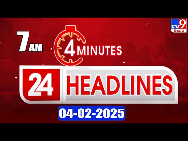 4 Minutes 24 Headlines | 7 AM | 04-02-2025 - TV9