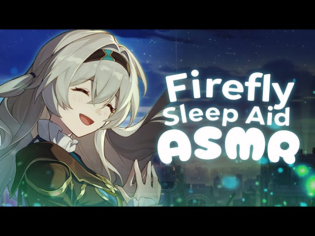 Firefly Helps You Fall Asleep 【ASMR Sleep Aid】【Personal Attention, Whisper, Soft Talking】