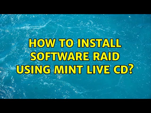 How to install software RAID using Mint Live CD? (3 Solutions!!)