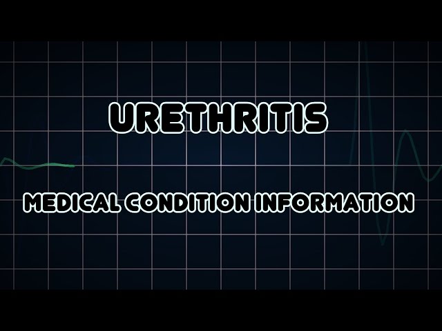 Urethritis (Medical Condition)