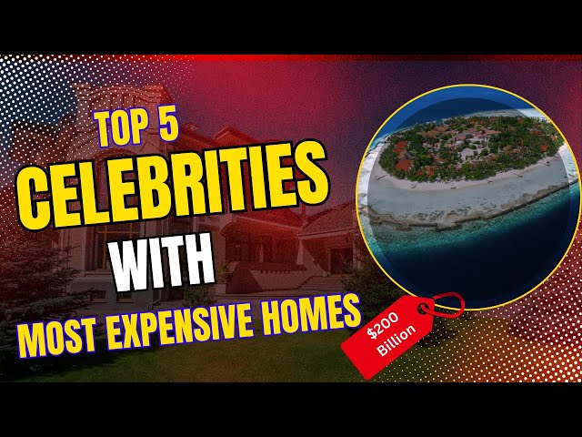 Top 5 Celebrities with Most expensive houses in the World 2025