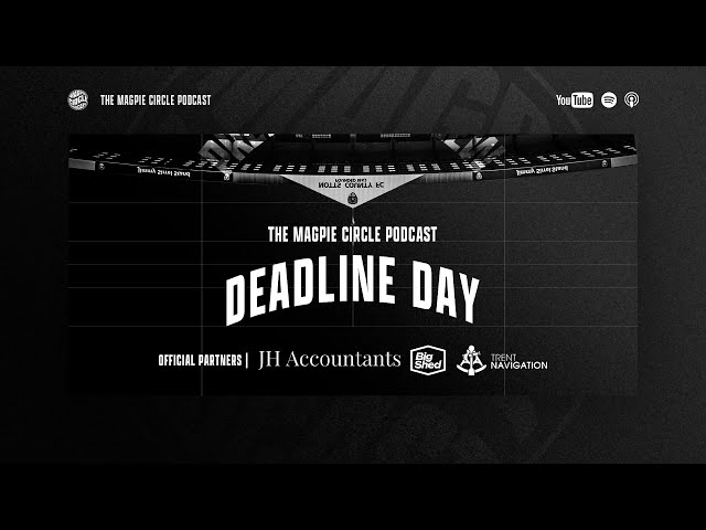 #20 The Magpie Circle | Deadline Day