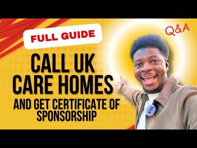 The Step by Step Method to call UK Care Homes and get Certificate of Sponsorship & Visa. (Q&A)