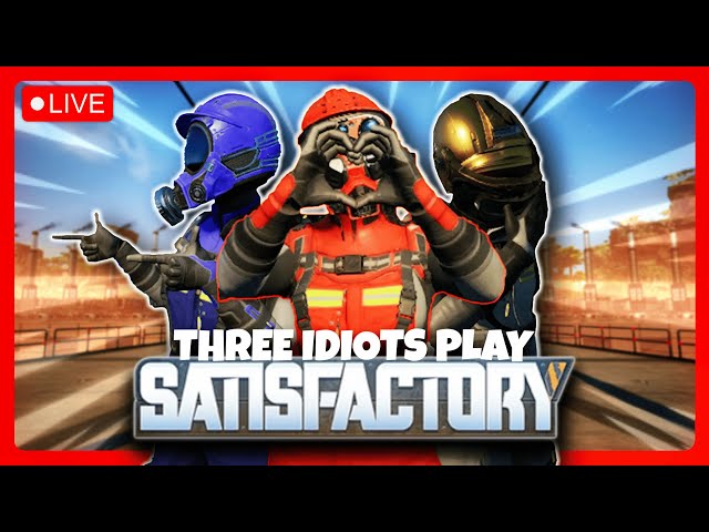 LIVE! 🔴 Three idiots DESTROY a planet in SATISFACTORY!