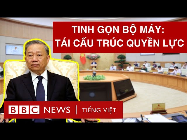 ÔNG TÔ LÂM: TINH GỌN BỘ MÁY, TÁI CẤU TRÚC QUYỀN LỰC