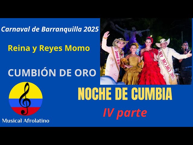 Noche de cumbia, reina y Rey Momo, Carnaval de Barranquilla 2025, IV parte