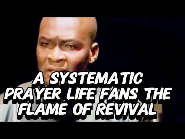 A Systematic Prayer life fans the Flame of Revival- Apostle Joshua Selman