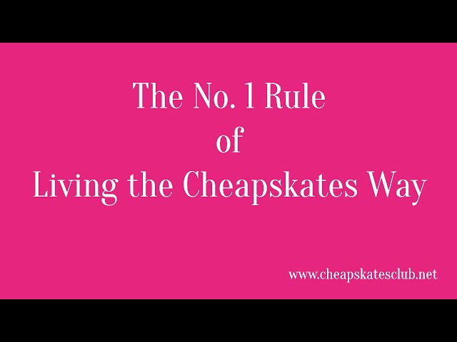 The No. 1 Rule of Living the Cheapskates Way - Debt Free, Cashed Up and Laughing!