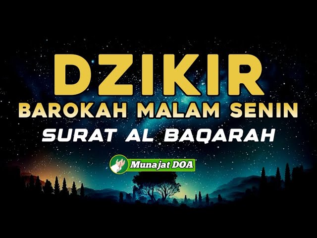 DZIKIR MALAM SENIN PENUH BAROKAH SURAT AL BAQARAH DI MIUDAHKAN SEGALA REZEKI