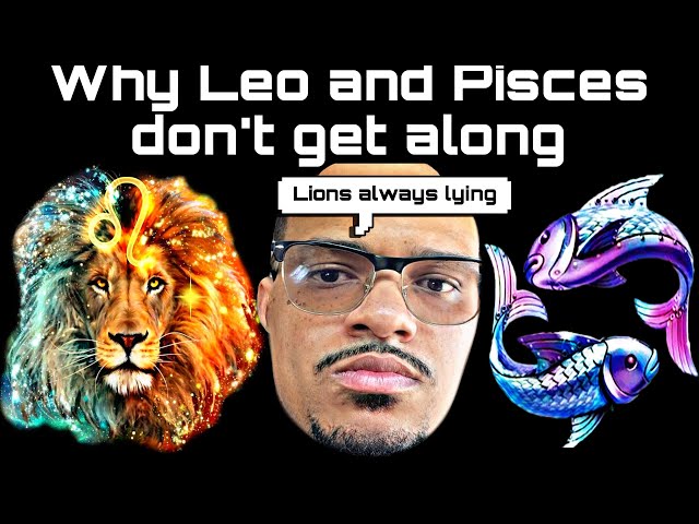 Pisces and Leo: The Truth About Their Conflict