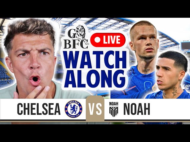 CHELSEA 8-0 FC NOAH LIVE | CONFERENCE LEAGUE WATCHALONG