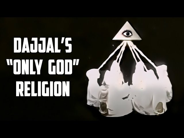 Dajjal's New Religion will Promote "Only God" Islam - But Cunningly Conceal Prophet Muhammad ﷺ