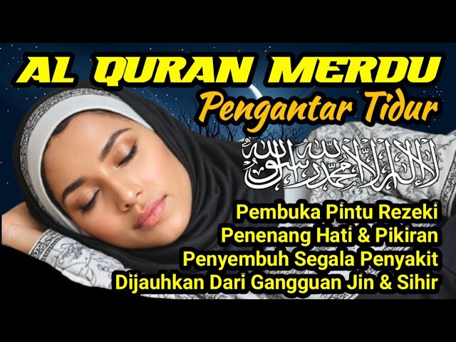 Al Quran Merdu Pengantar Tidur Surah Al Mulk, Ar Rahman, Al Waqiah, Penenang Hati & Pikiran