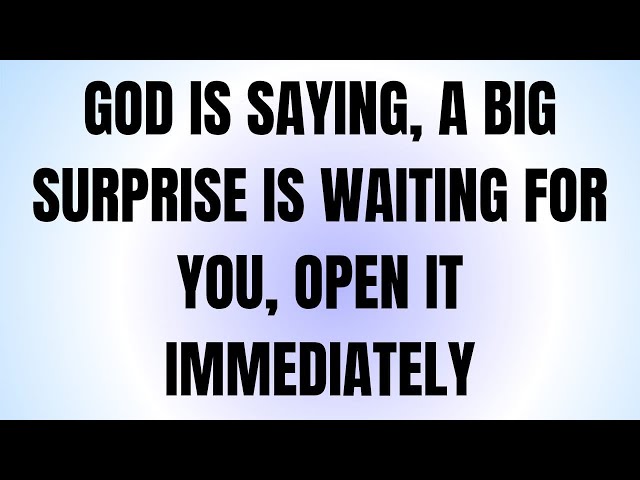 GOD IS SAYING, A BIG SURPRISE IS WAITING FOR YOU, OPEN IT IMMEDIATELY  #godmessage #jesusmessage