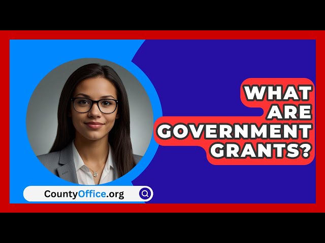 What Are Government Grants? - CountyOffice.org