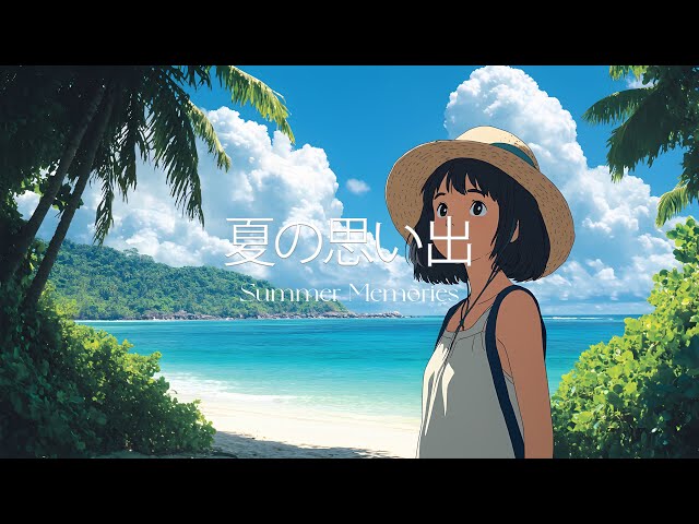 🎧 summer memories 🏝️⛱️ - anime peaceful music for study and relaxation