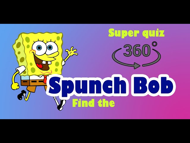 You won't not find Spunch Bob!!! [Fun Quiz]