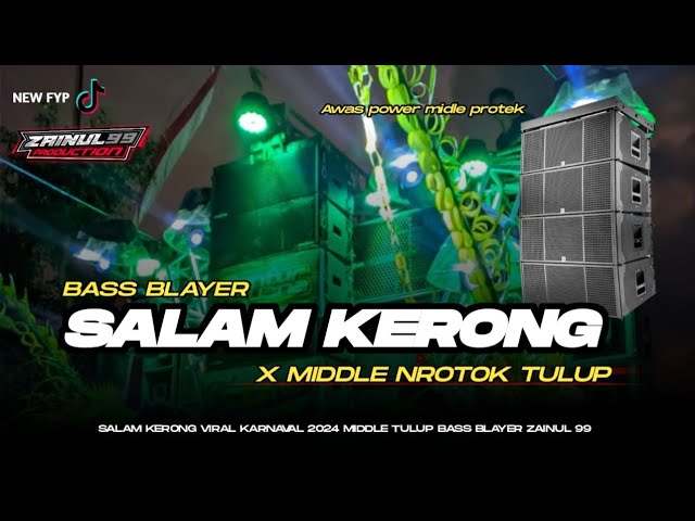 DJ SALAM KERONG KARNAVAL PARTY MIDLE NROTOK BASS BLAYER ZAINUL 99