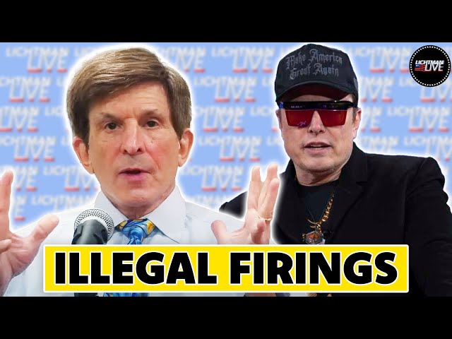 Prediction: Musk’s Firings will be found ILLEGAL! | Lichtman Live #114