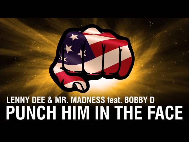 Punch Him In The Face - Lenny Dee & Mr Madness ft Bobby D - FREE download