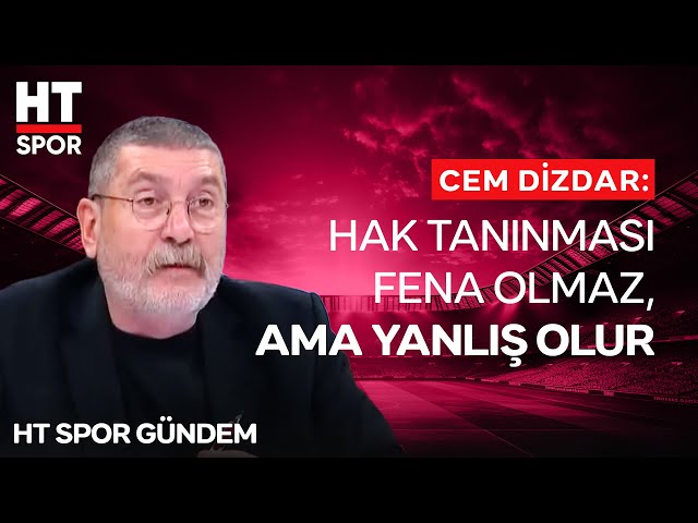 Cem Dizdar, Okan Buruk'un Ekstra Hak Açıklamasını Değerlendirdi - HT Spor Gündem