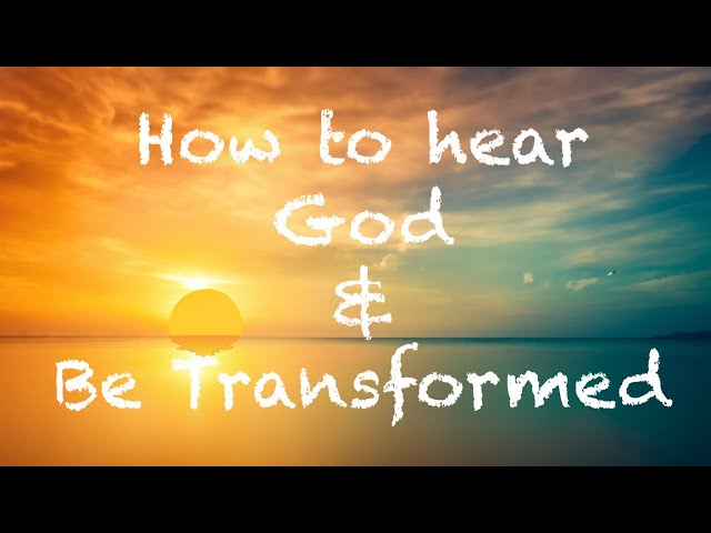 How to Hear God and Be Transformed