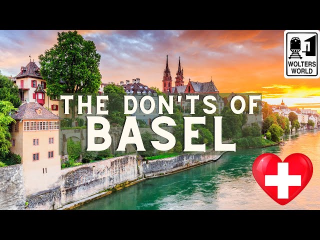 Basel: The Don'ts of Visiting Basel, Switzerland