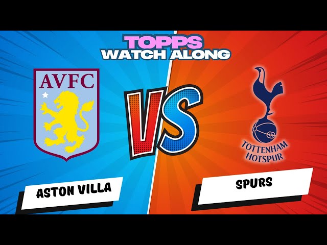 🚨🚨 LIVE STREAM ASTON VILLA 2-1 TOTTENHAM