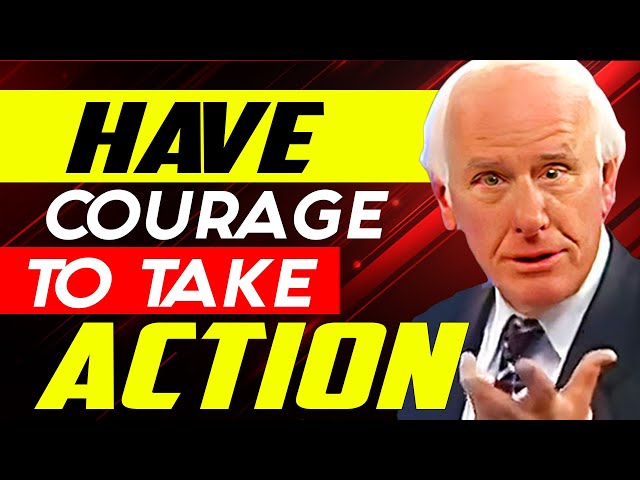 Have Courage To Take Action | Jim Rohn Motivational Speech